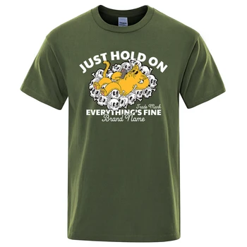Тениски Just Hold On Everything Is Fine, мъжки творчески свободни летни тениски, модни памучен мъжки луксозни дрехи, блузи оверсайз